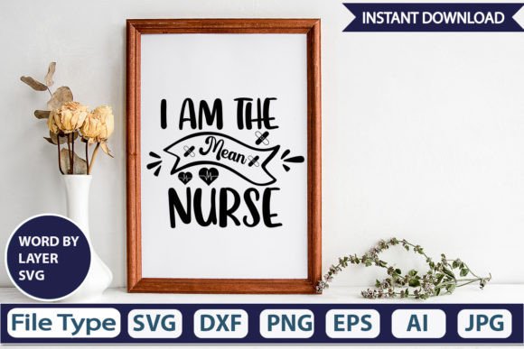 I Am the Mean Nurse SVG: Graphics for Crafts & Blogs