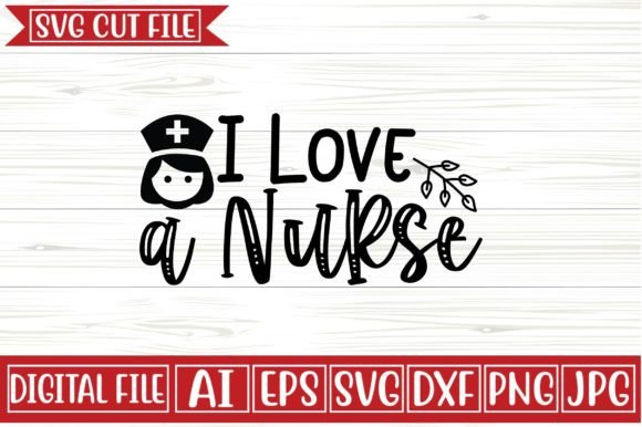 I Love a Nurse SVG: Graphics for Crafts