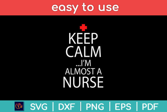 Keep Calm Im Almost a Nurse Svg Design for Crafts Graphics