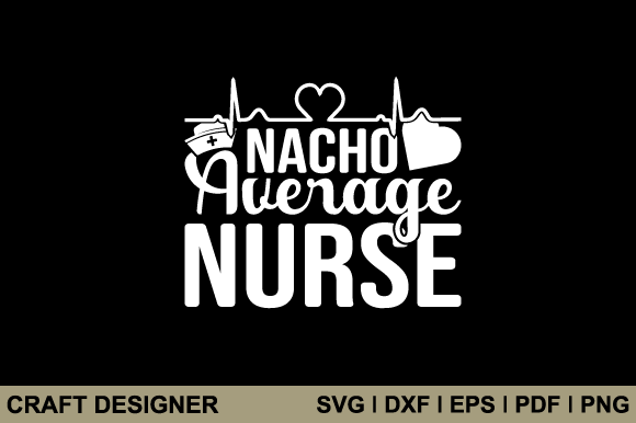 Nacho Average Nurse Graphics for Crafts