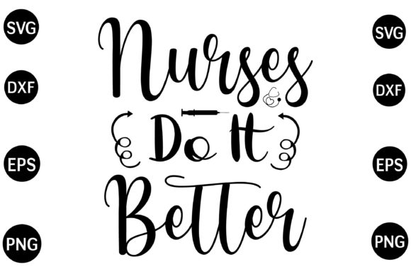 Nurses Do It Better SVG: Graphics for Crafts