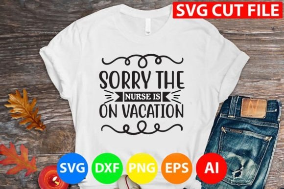 Sorry the Nurse is on Vacation: Graphics for Crafts